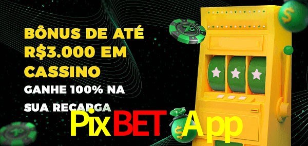 Pixbet App melhor bônus de depósito